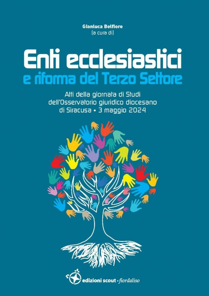 Enti Ecclesiastici e Riforma del Terzo Settore - Atti della giornata di studi (tra gli altri, con un contributo dell'Avv. F. Marcellino)